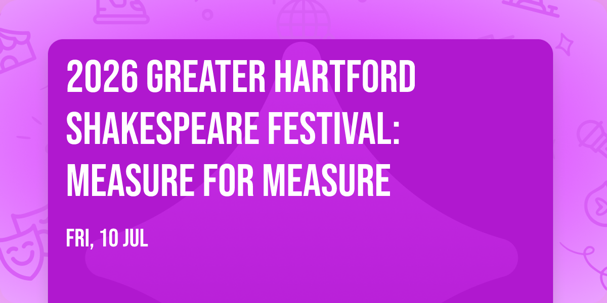 2026 Greater Hartford Shakespeare Festival: MEASURE FOR MEASURE