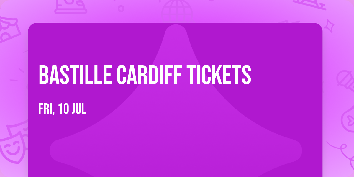 Bastille Cardiff Tickets