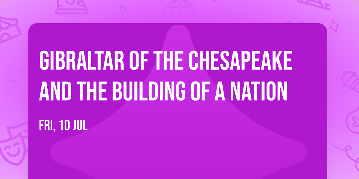 Gibraltar of the Chesapeake and the Building of a Nation