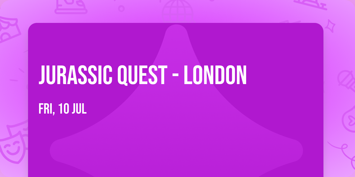 Jurassic Quest - London