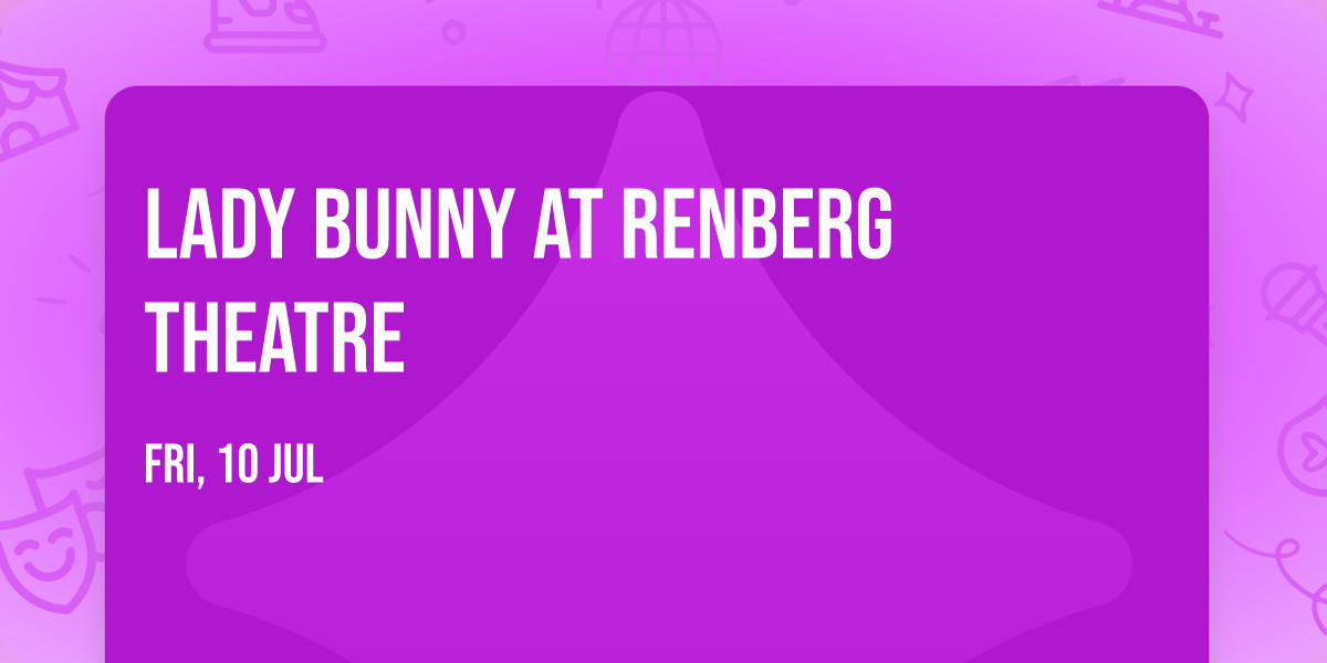 Lady Bunny at Renberg Theatre