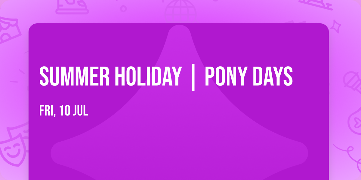 Summer Holiday | Pony Days