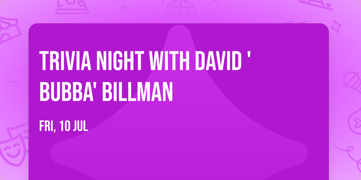 TRIVIA NIGHT with David 'Bubba' Billman