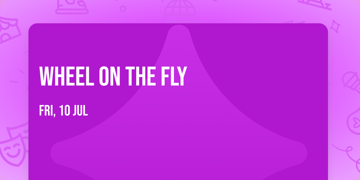 Wheel on the Fly