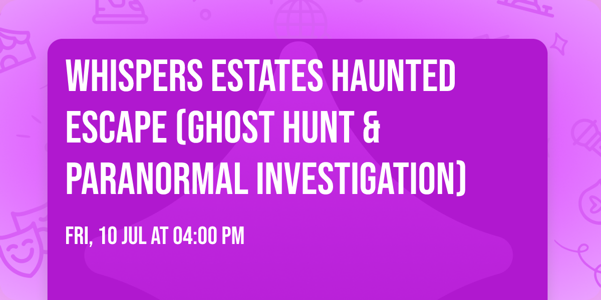 Whispers Estates Haunted Escape (Ghost Hunt & Paranormal Investigation)