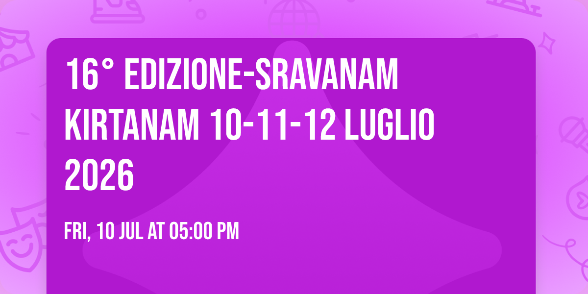 16\u00b0 Edizione-SRAVANAM KIRTANAM 10-11-12 Luglio 2026