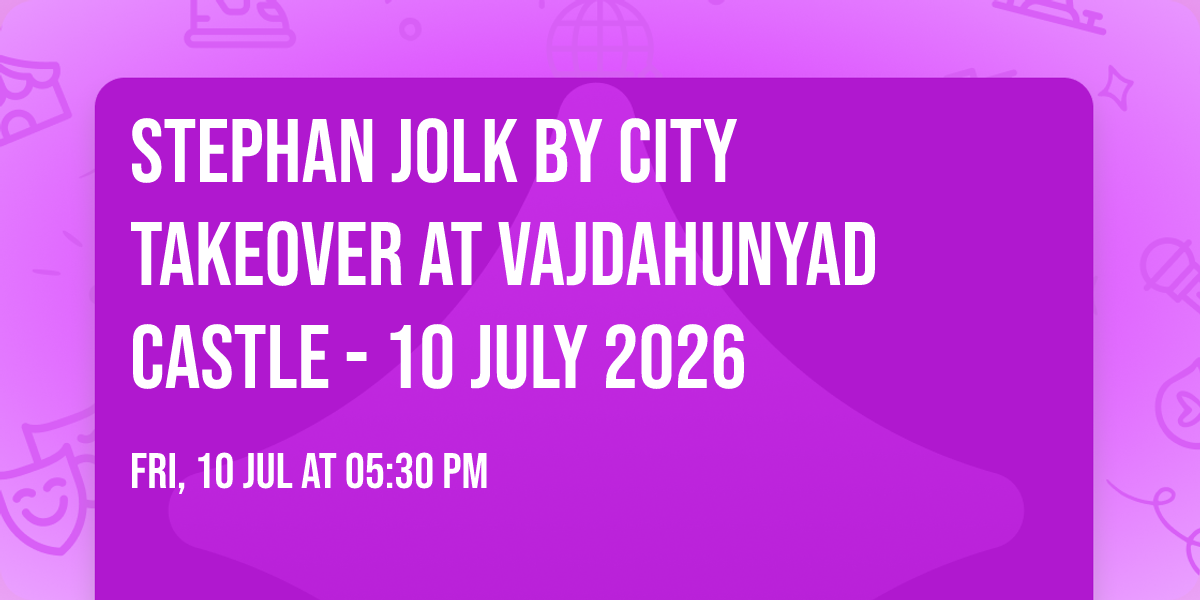 Stephan Jolk by City Takeover at Vajdahunyad Castle - 10 July 2026