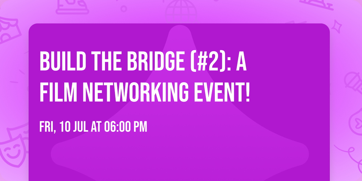 Build the Bridge (#2): A Film Networking Event!