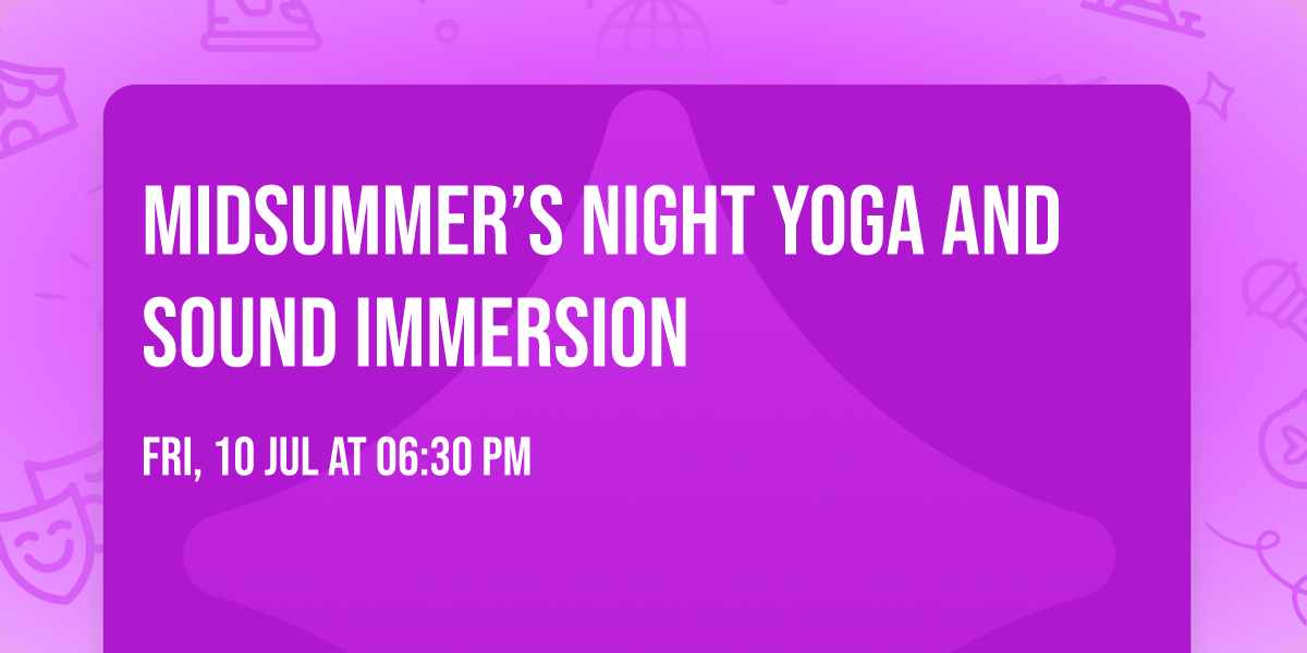 Midsummer\u2019s Night Yoga and Sound Immersion