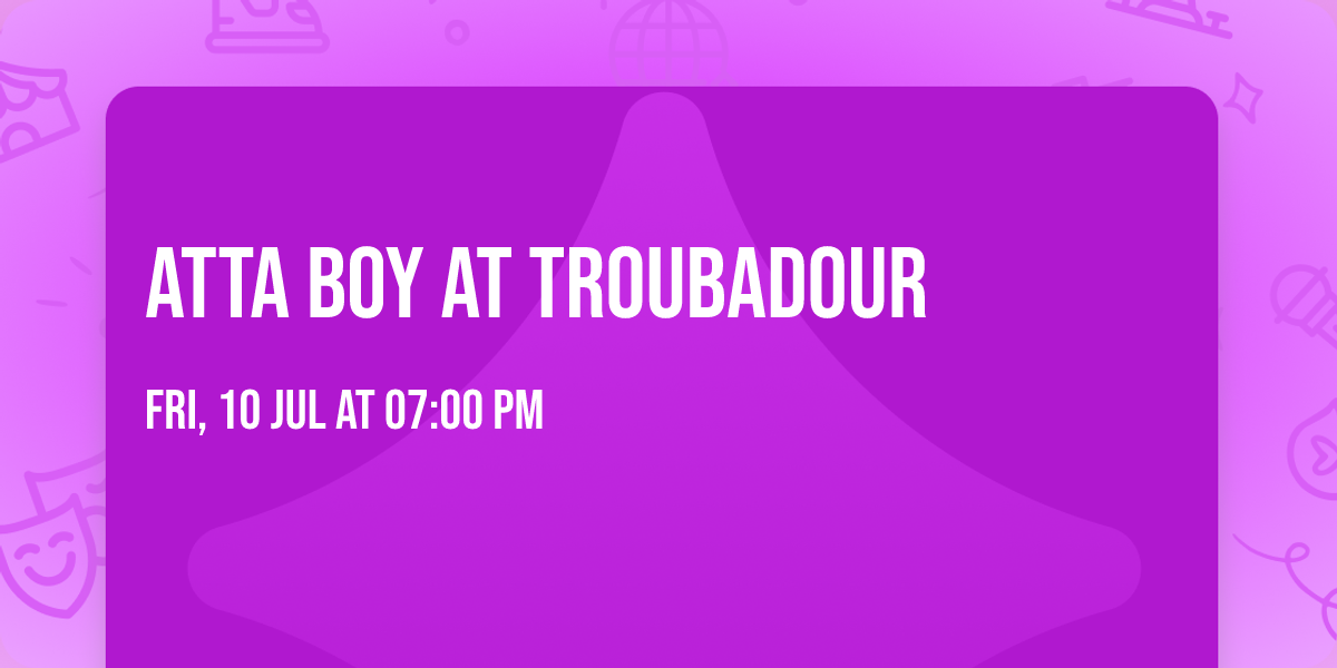 Atta Boy at Troubadour