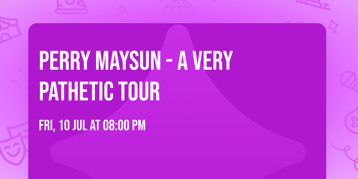 Perry Maysun - A Very Pathetic Tour