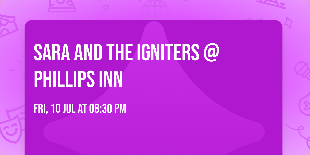 Sara and The Igniters @ Phillips Inn 