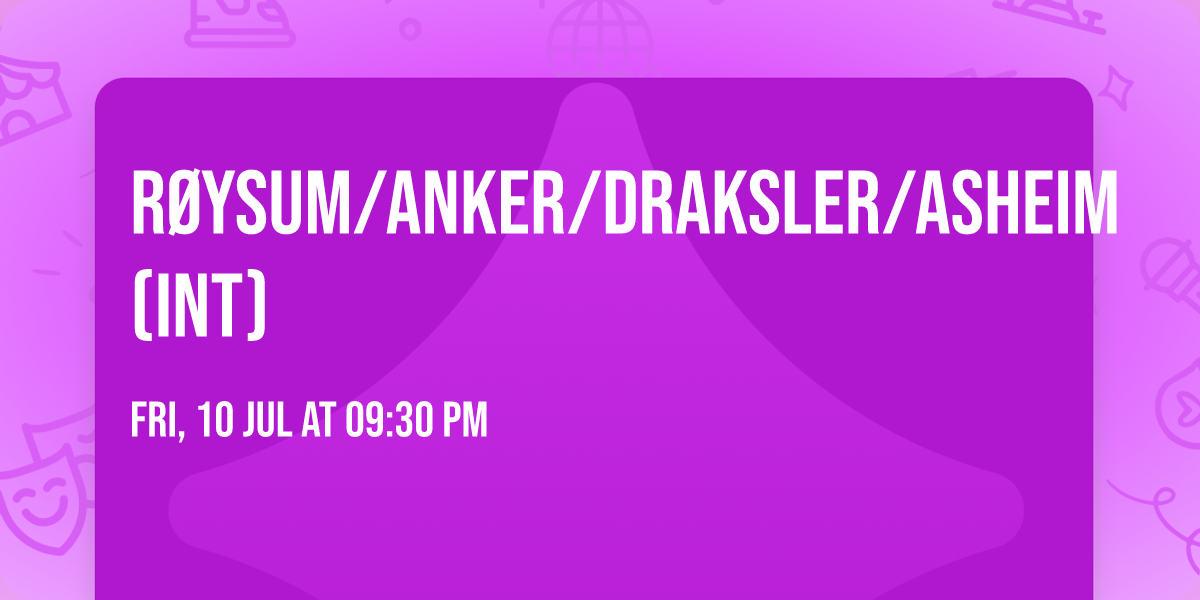 R\u00f8ysum\/Anker\/Draksler\/Asheim (INT)