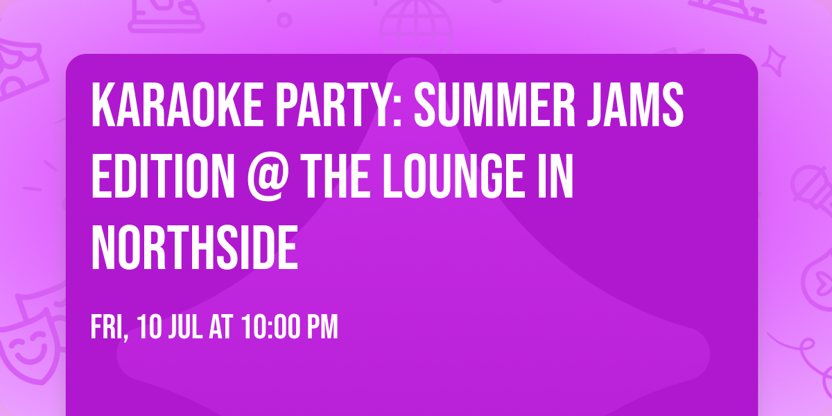 Karaoke Party: Summer Jams Edition @ The Lounge in Northside