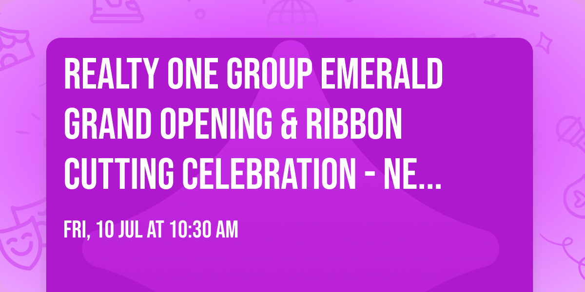 \ud83c\udf89 Realty ONE Group Emerald Grand Opening & Ribbon Cutting Celebration \ud83c\udf89 - New Location