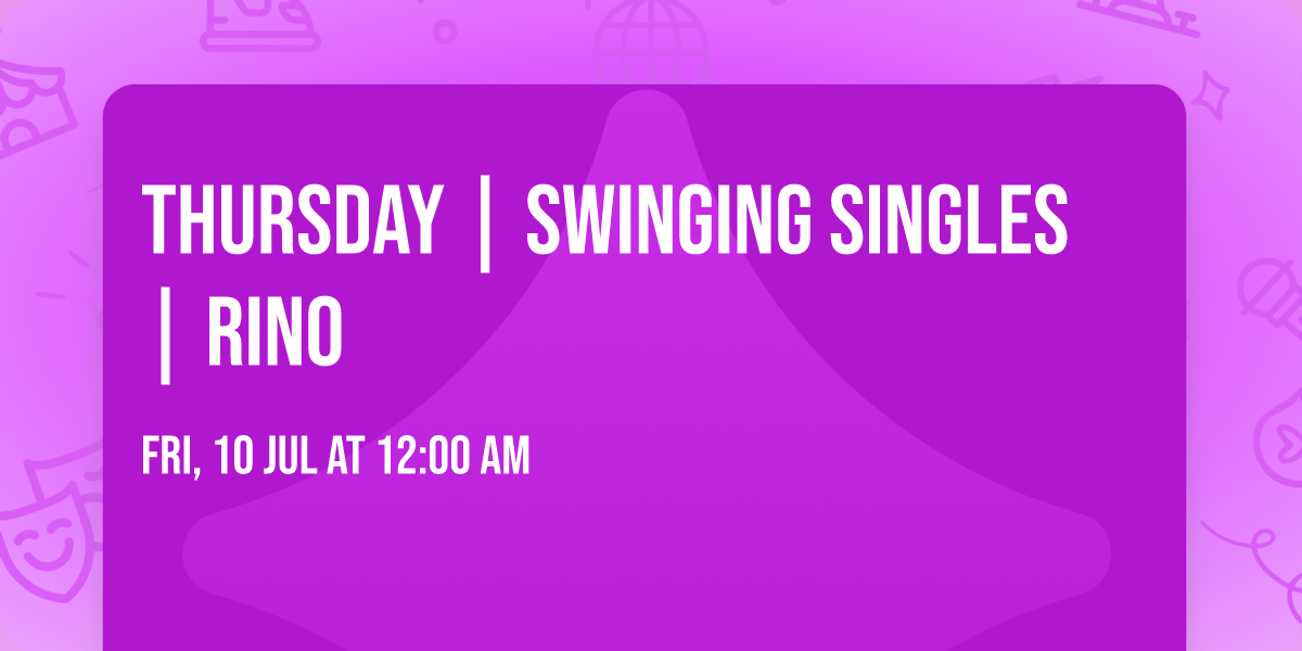 Thursday | Swinging Singles | Rino