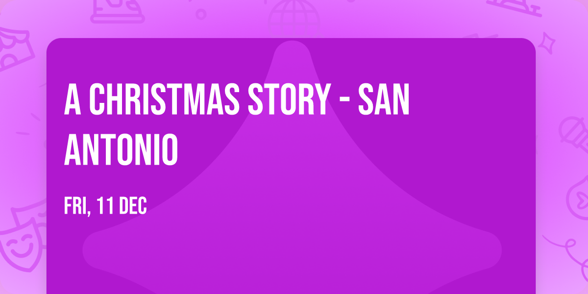 A Christmas Story - San Antonio