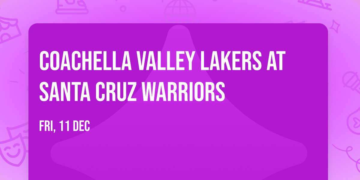 Coachella Valley Lakers at Santa Cruz Warriors