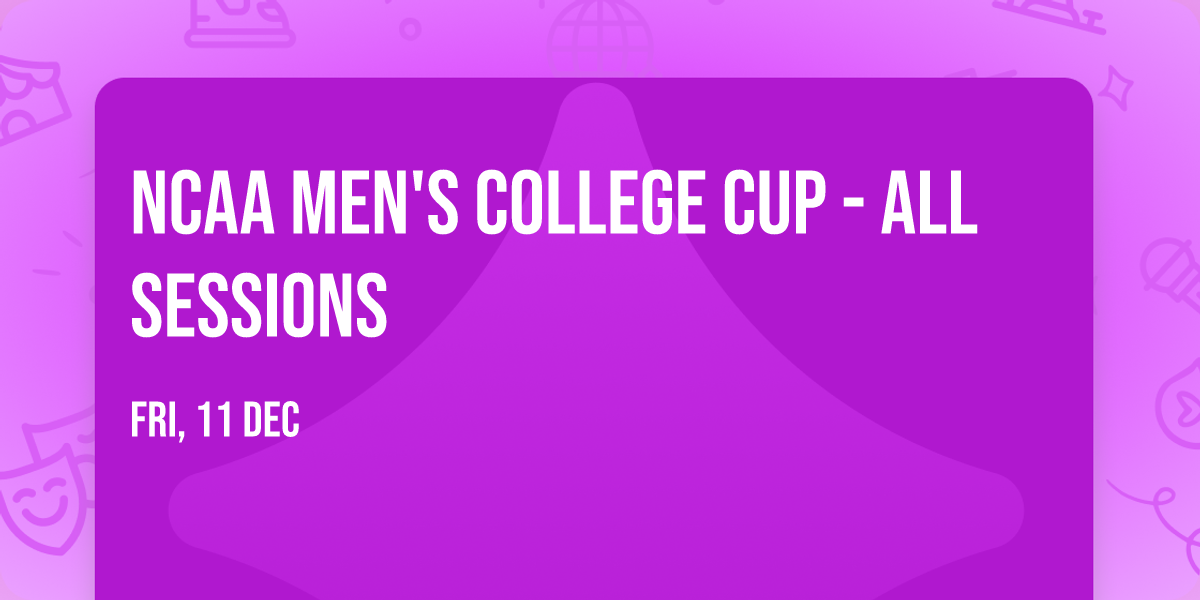 NCAA Men's College Cup - All Sessions