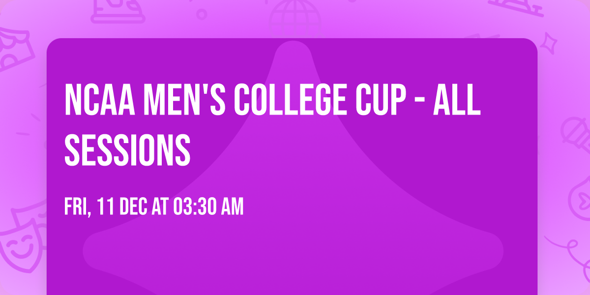 NCAA Men's College Cup - All Sessions