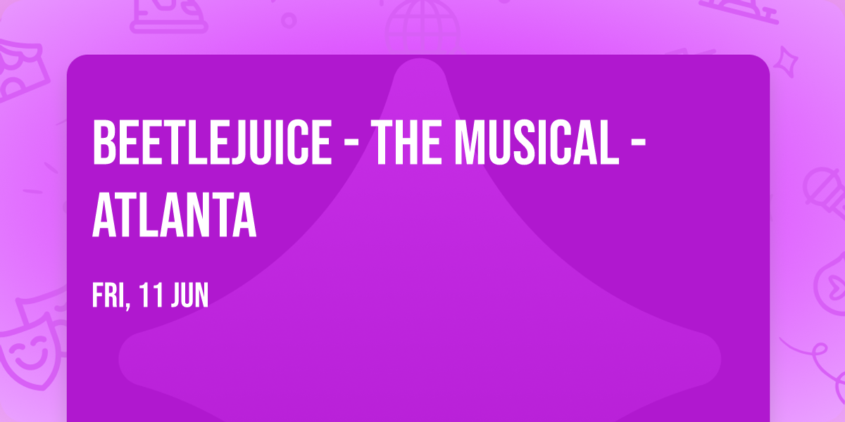 Beetlejuice - The Musical - Atlanta