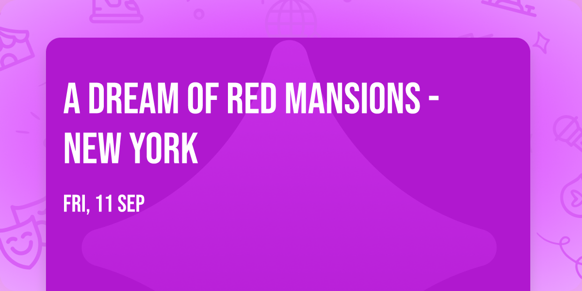 A Dream of Red Mansions - New York
