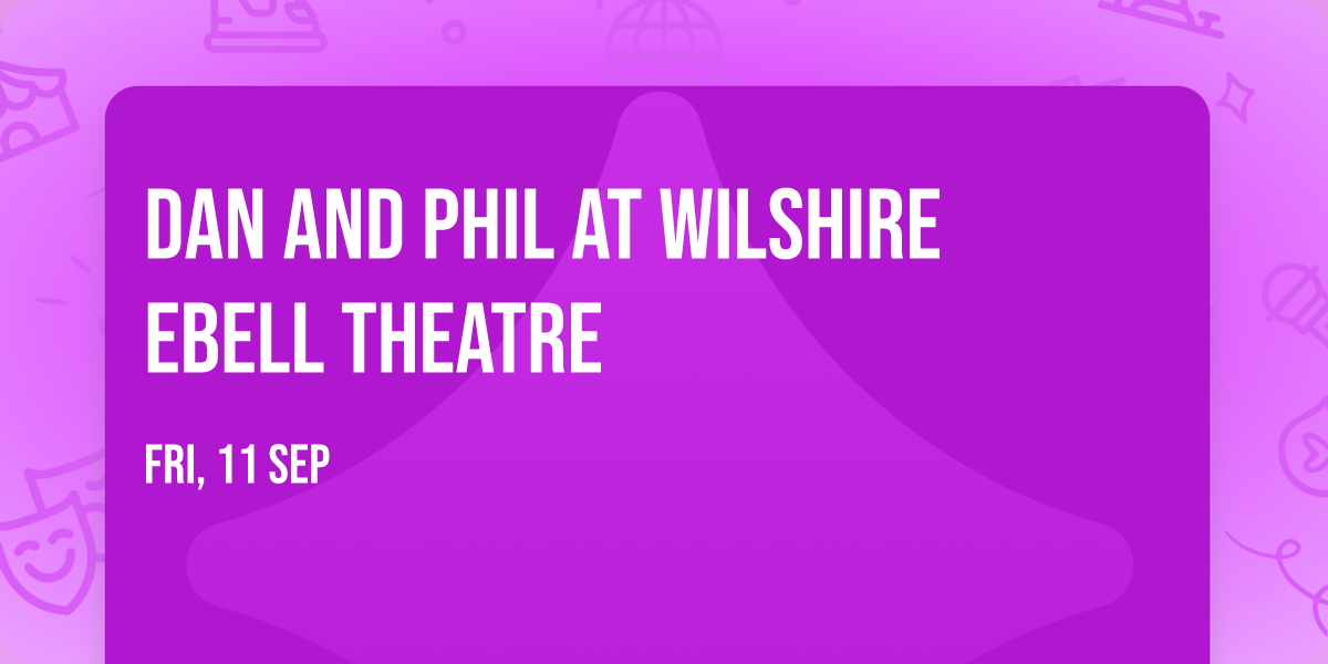 Dan and Phil at Wilshire Ebell Theatre