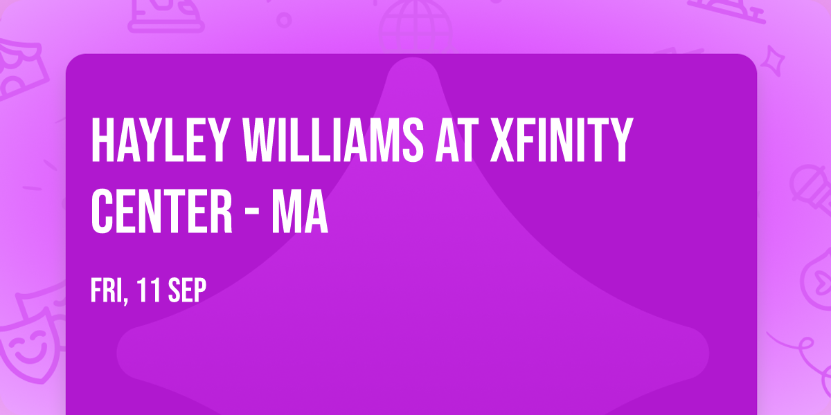 Hayley Williams at Xfinity Center - MA