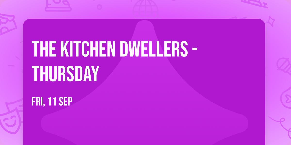 The Kitchen Dwellers - Thursday