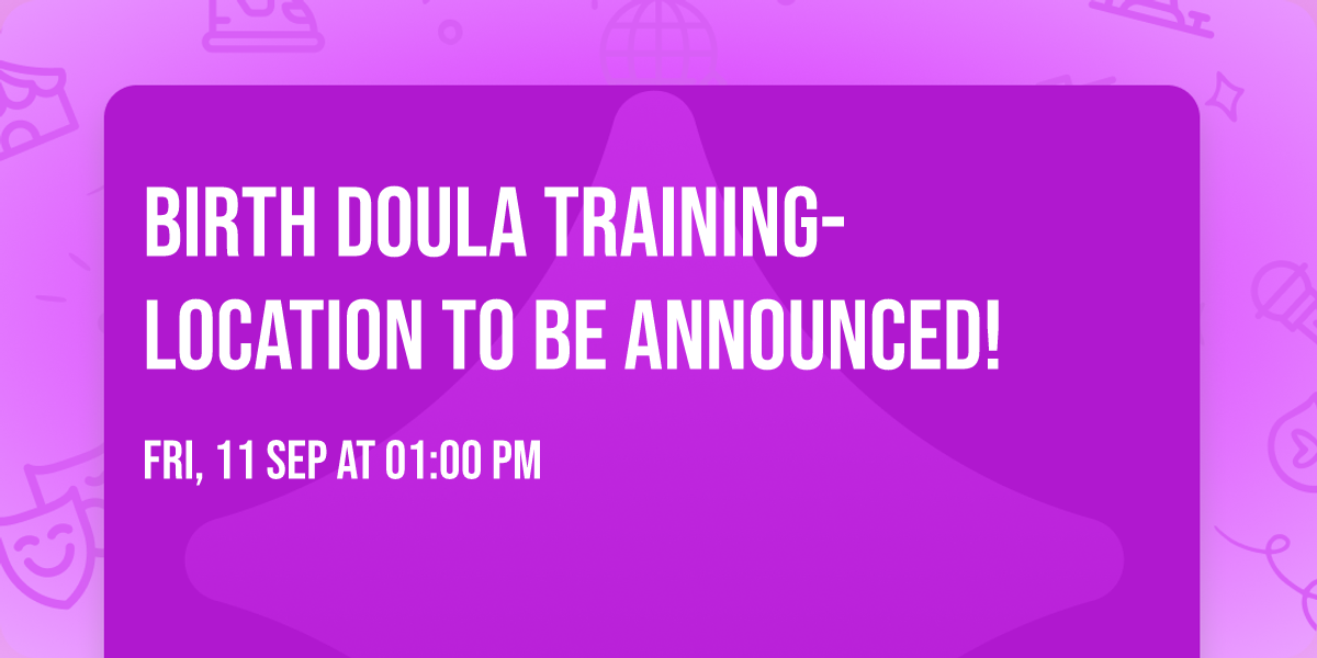 Birth Doula Training- Location to be announced! 