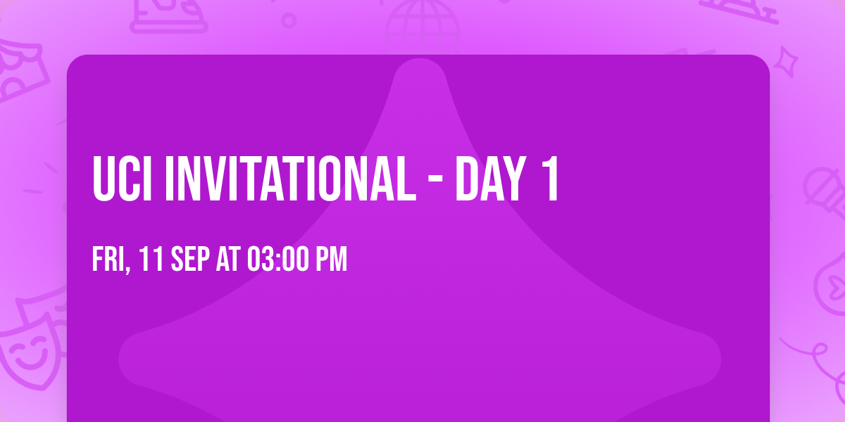 UCI Invitational - Day 1