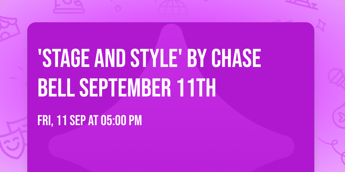 'Stage And Style' by Chase Bell September 11th