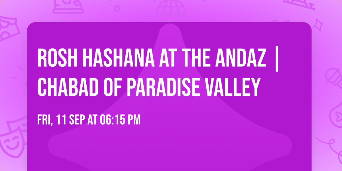 Rosh Hashana at the Andaz |  Chabad of Paradise Valley