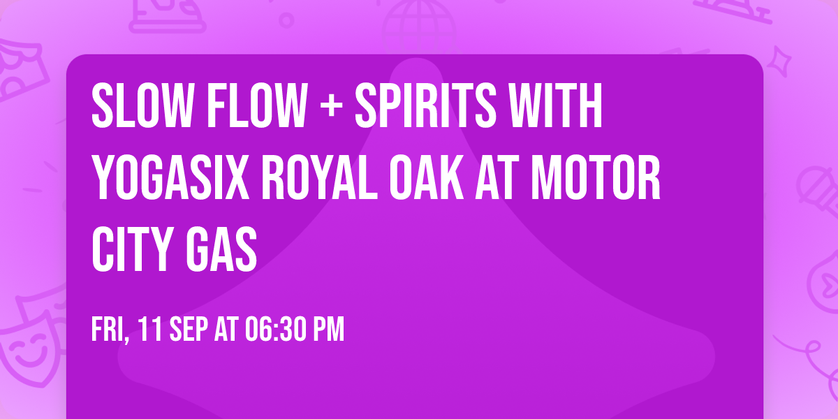 Slow Flow + Spirits with YogaSix Royal Oak at Motor City Gas