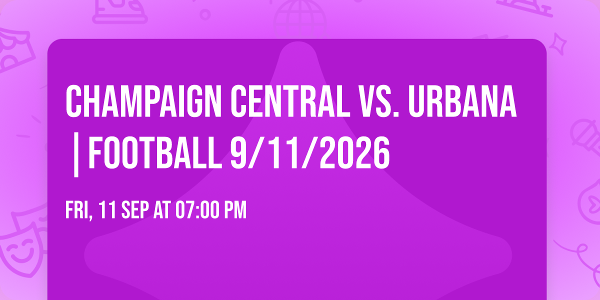 Champaign Central vs. Urbana |FOOTBALL 9\/11\/2026