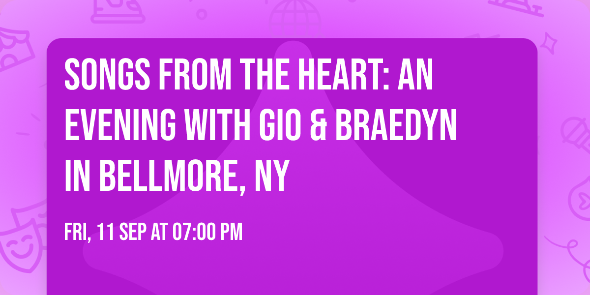 Songs from the Heart: An Evening with Gio & Braedyn in Bellmore, NY
