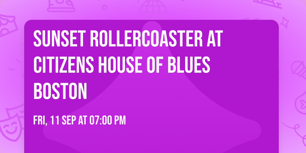 Sunset Rollercoaster at Citizens House of Blues Boston