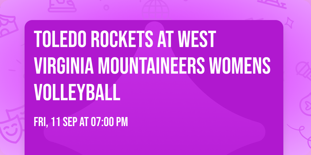 Toledo Rockets at West Virginia Mountaineers Womens Volleyball