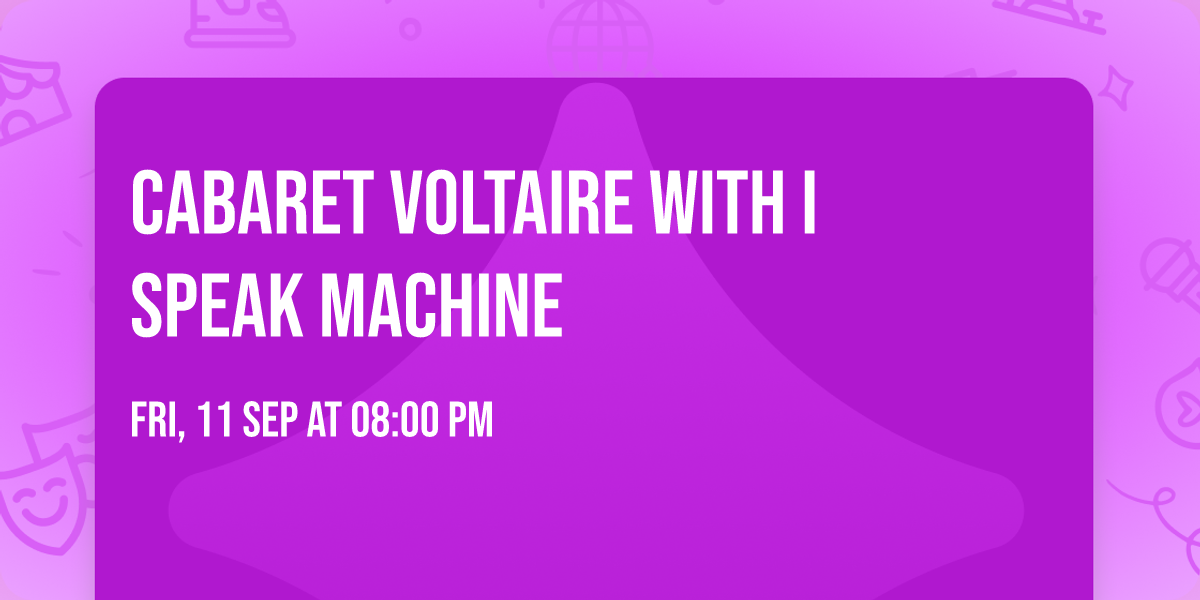 Cabaret Voltaire with I Speak Machine