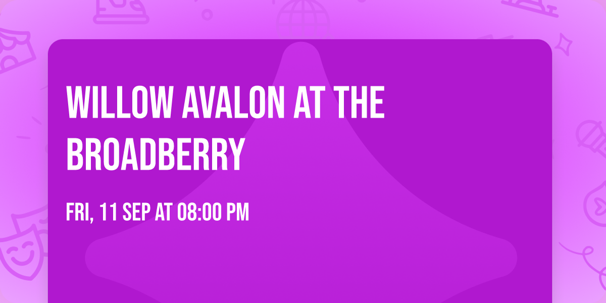 Willow Avalon at The Broadberry