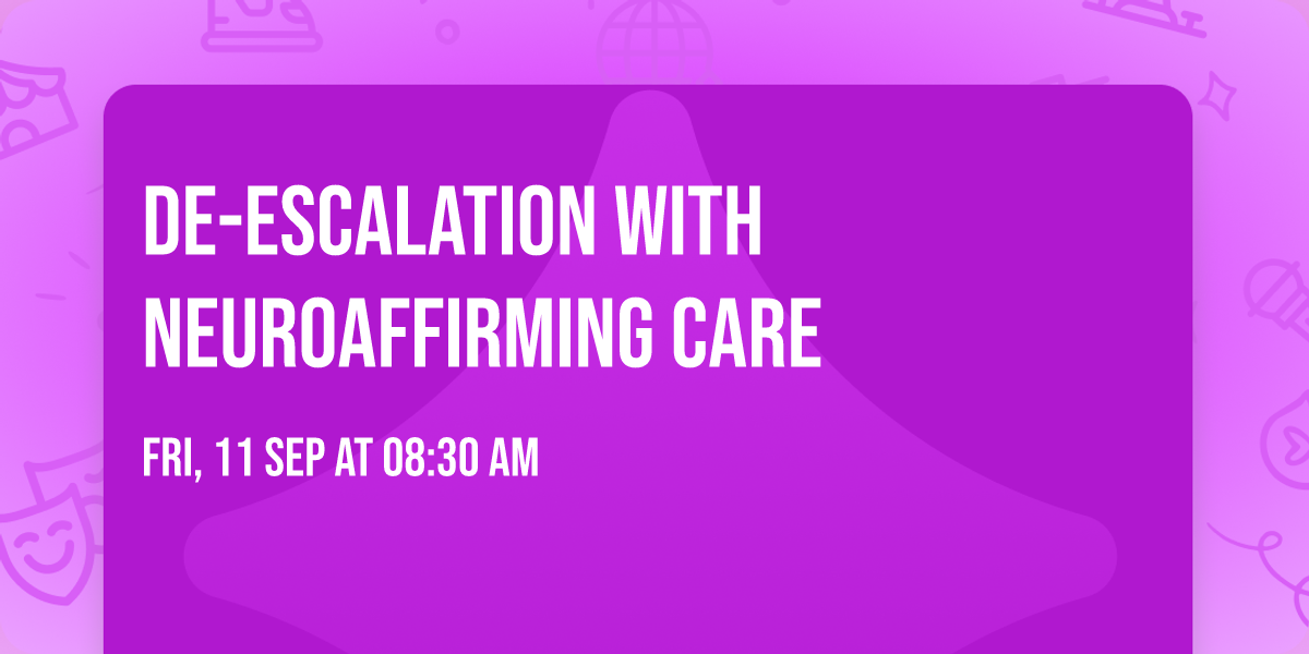 De-Escalation with Neuroaffirming Care