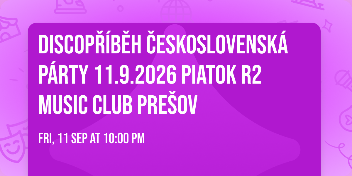 DISCOP\u0158\u00cdB\u011aH \ud83c\udde8\ud83c\uddff \u010cESKOSLOVENSK\u00c1 P\u00c1RTY \ud83c\uddf8\ud83c\uddf0 11.9.2026 \ud83d\udd25 PIATOK\ud83d\udd25 R2 Music Club Pre\u0161ov \ud83d\udd25