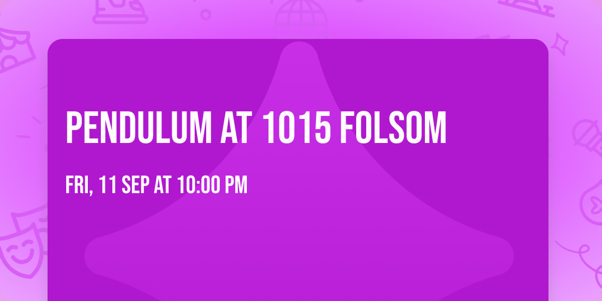 Pendulum at 1015 Folsom