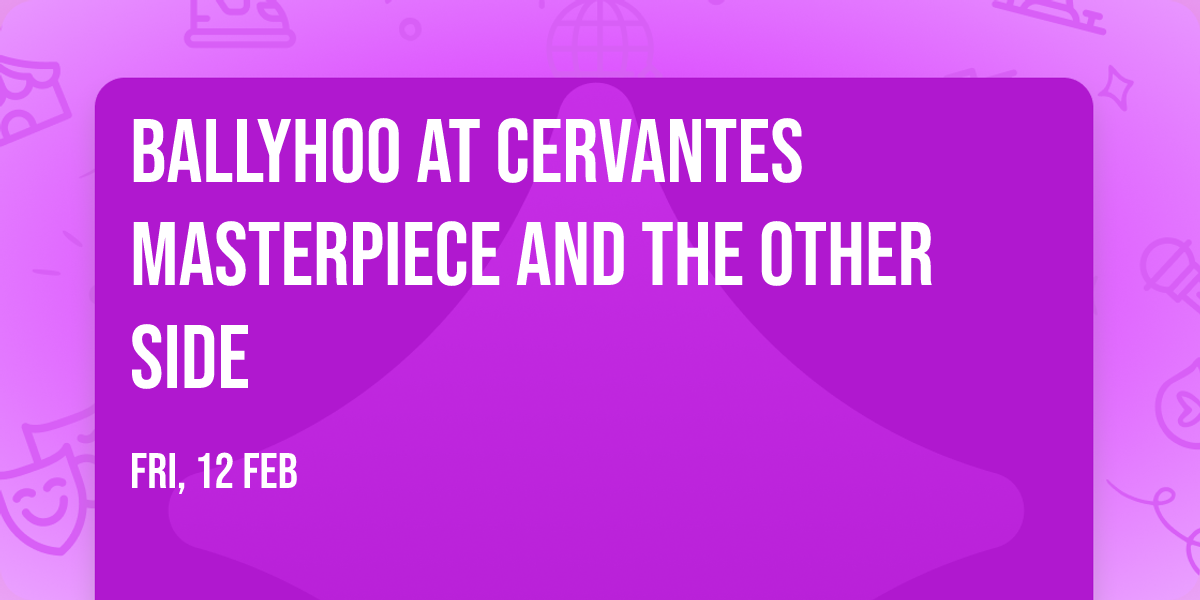 Ballyhoo at Cervantes Masterpiece and The Other Side