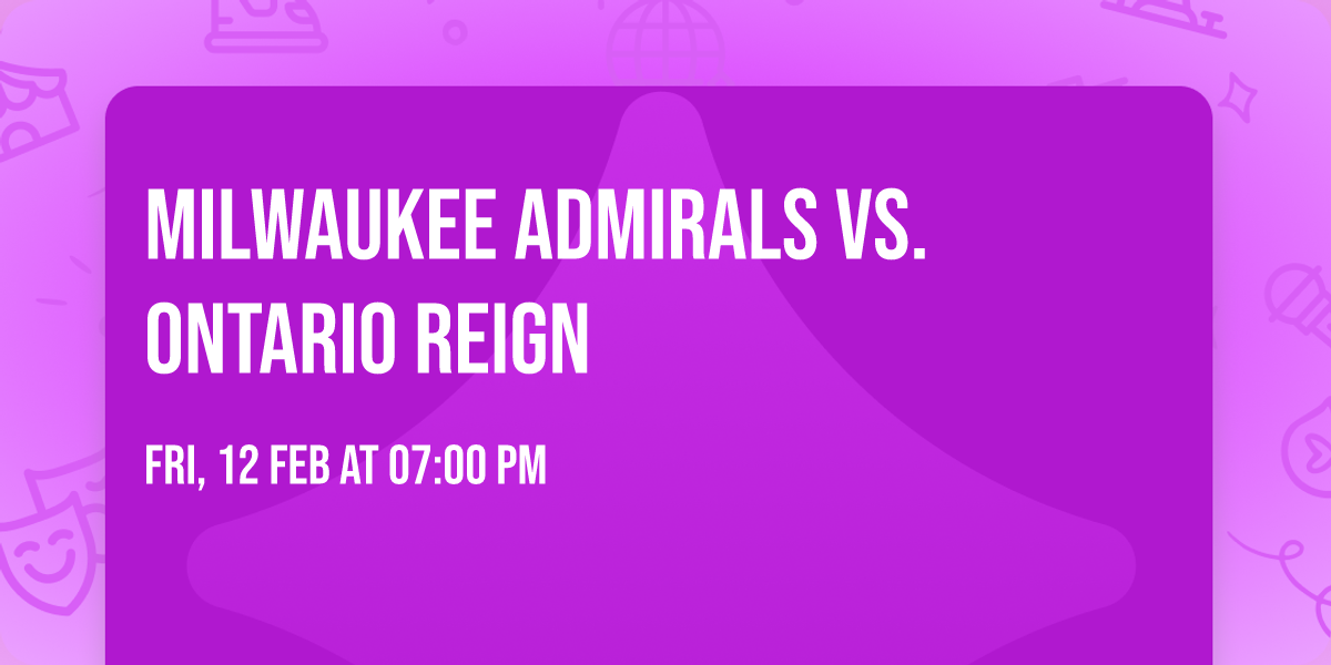 Milwaukee Admirals vs. Ontario Reign