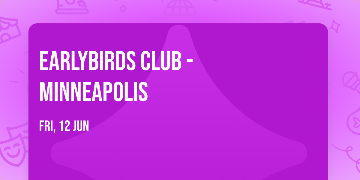Earlybirds Club - Minneapolis
