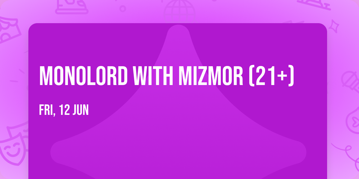 Monolord with Mizmor (21+)