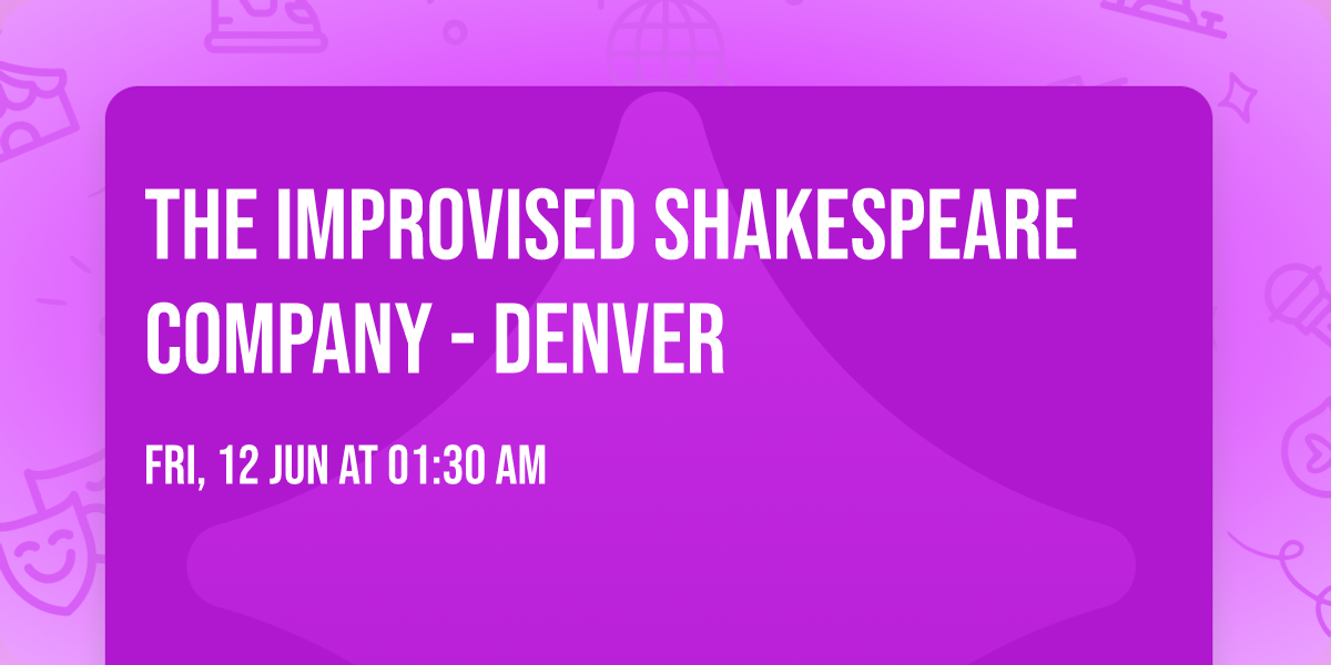 The Improvised Shakespeare Company - Denver