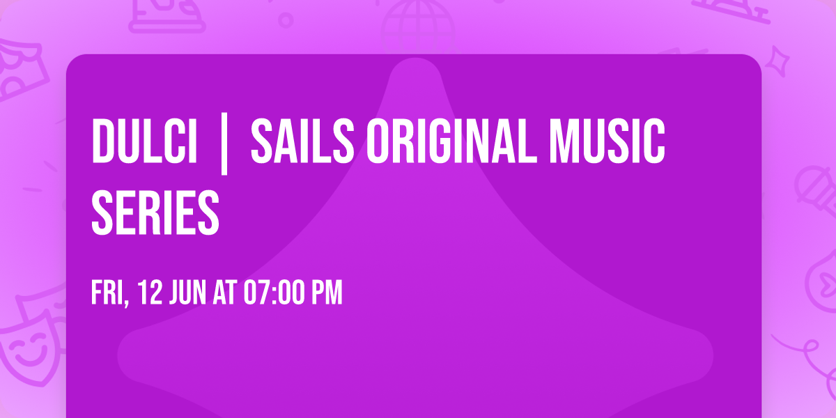 Dulci | Sails Original Music Series