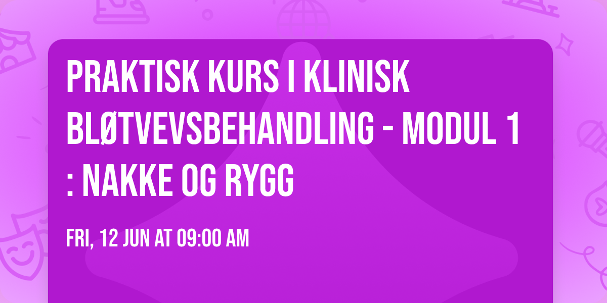 Praktisk kurs i klinisk bl\u00f8tvevsbehandling - Modul 1: Nakke og rygg